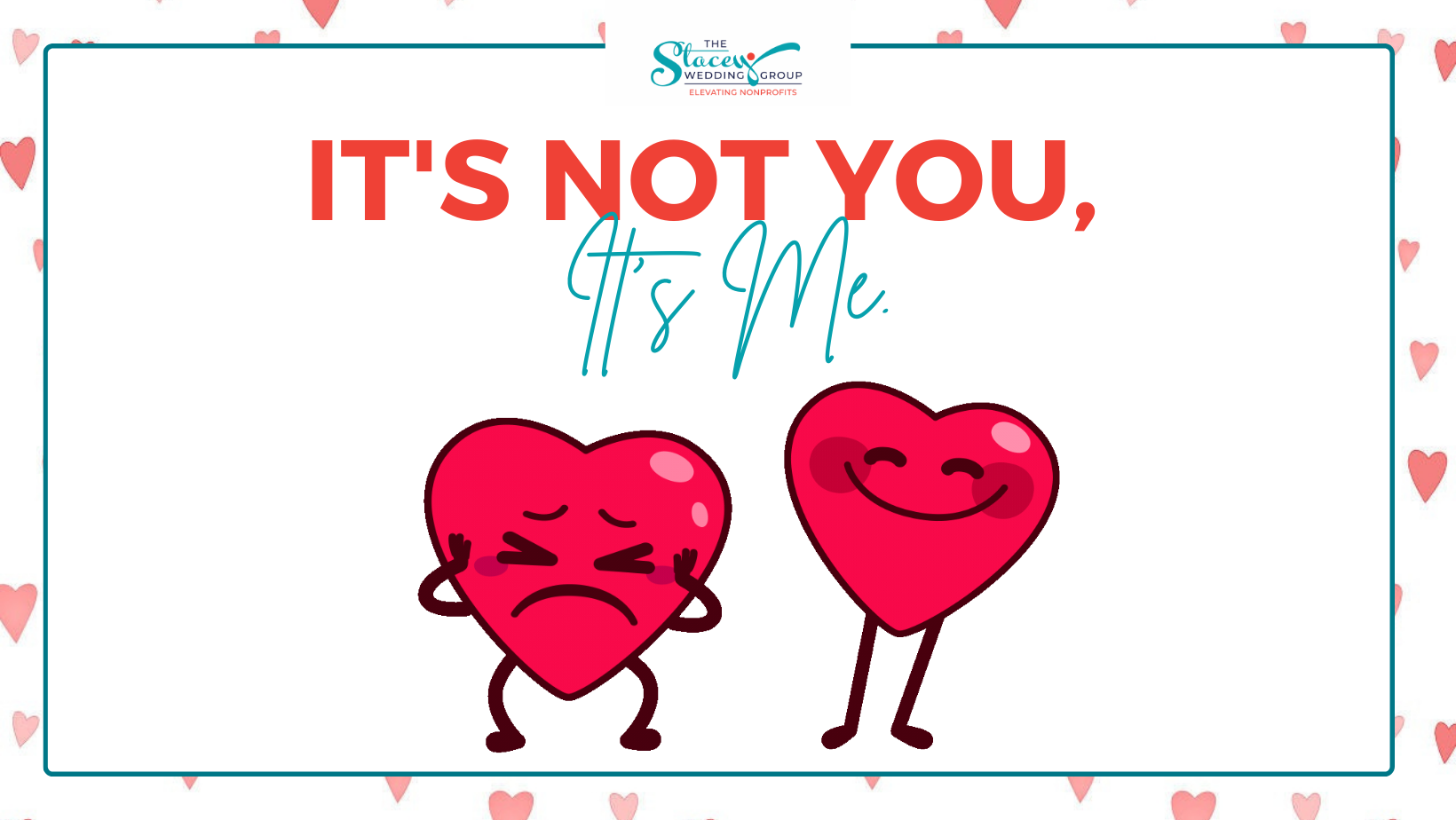 It's not you, it's me. - Stacey Wedding Group