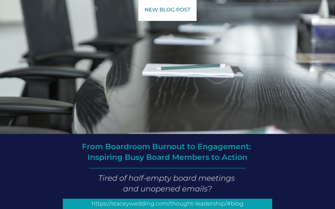 From Boardroom Burnout to Engagement: Inspiring Busy Board Members to Action 