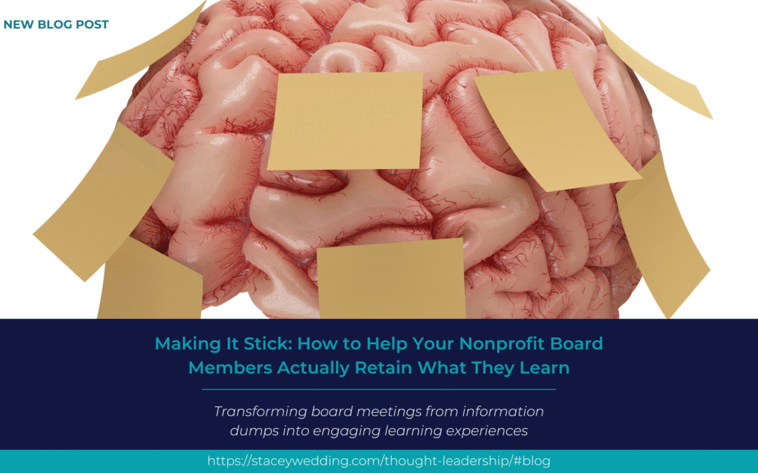 Making It Stick: How to Help Your Nonprofit Board Members Actually Retain What They Learn